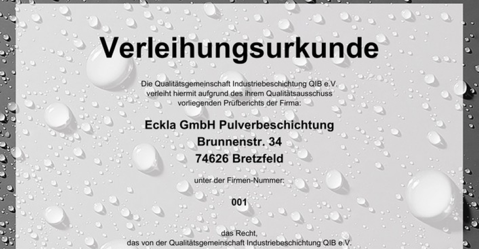 Verleihungsurkunde der Qualitätsgemeinschaft Industriebeschichtung QIB e.V. für die Eckla GmbH Pulverbeschichtung, Brunnenstr. 34, 74626 Bretzfeld. Die Firma hat das Recht das geschützte QIB-Qualitätszeichen zu führen.